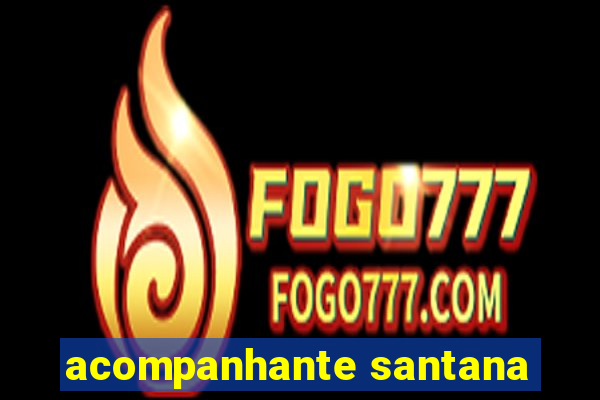 acompanhante santana